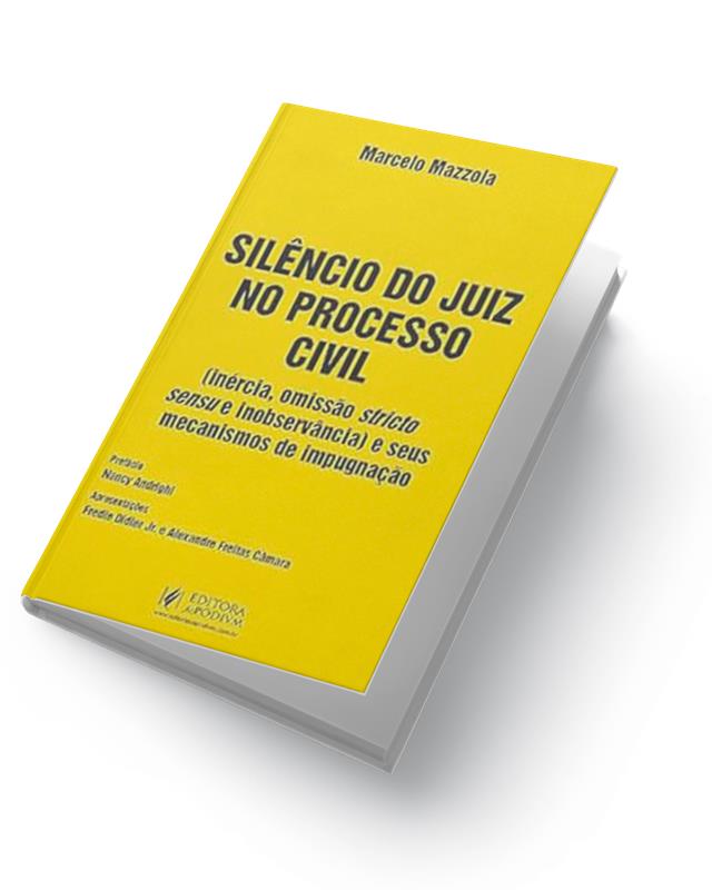 Silêncio do Juiz no Processo Civil (inércia, Omissão Stricto Sensu e Inobservância) e Seus Mecanismos de Impugnação